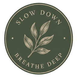 Slow Down · Breathe Deep